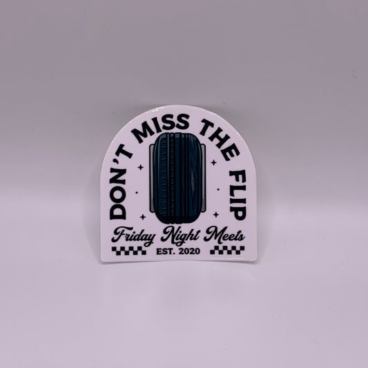 Don't Miss The Flip Sticker